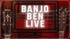 Banjo Ben LIVE!