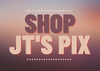 Shop JT's Pix!