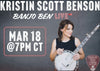 Banjo Ben LIVE: with Special Guest Kristin Scott Benson March 18, 2025 @ 7PM US/Central