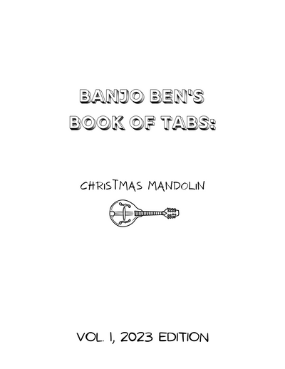 Banjo Ben's Book of Tabs: Christmas Mandolin Vol. 1, 2023 Edition
