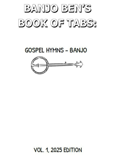 Banjo Ben’s DIGITAL DOWNLOAD-only Book of Tabs: Gospel Hymns- Volume One