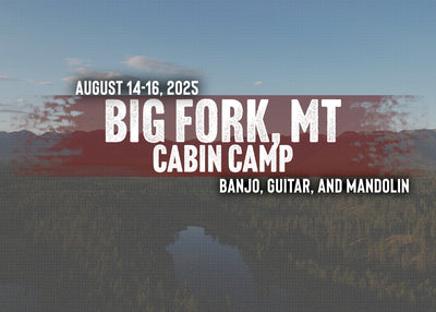 Banjo Ben's Cabin Camp - Bigfork, MT! August 14-16, 2025!