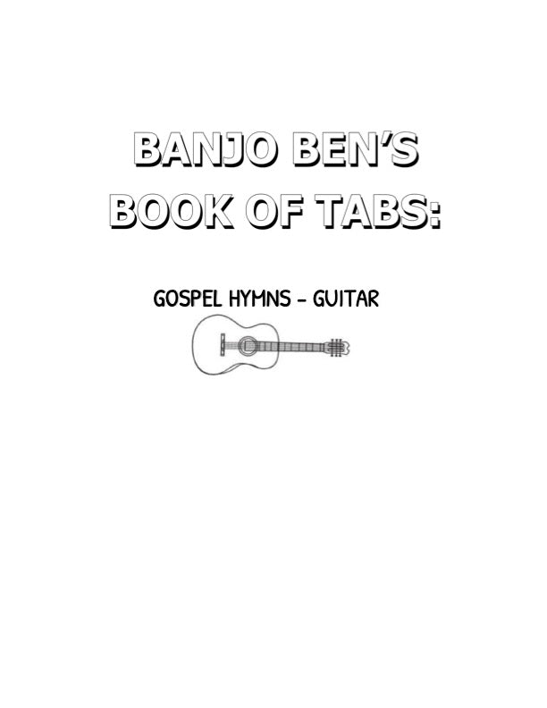 Banjo Ben’s Book of Tabs: Gospel Hymns - Volume One