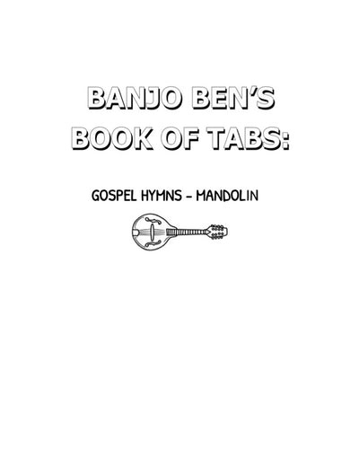 Banjo Ben’s Book of Tabs: Gospel Hymns - Volume One