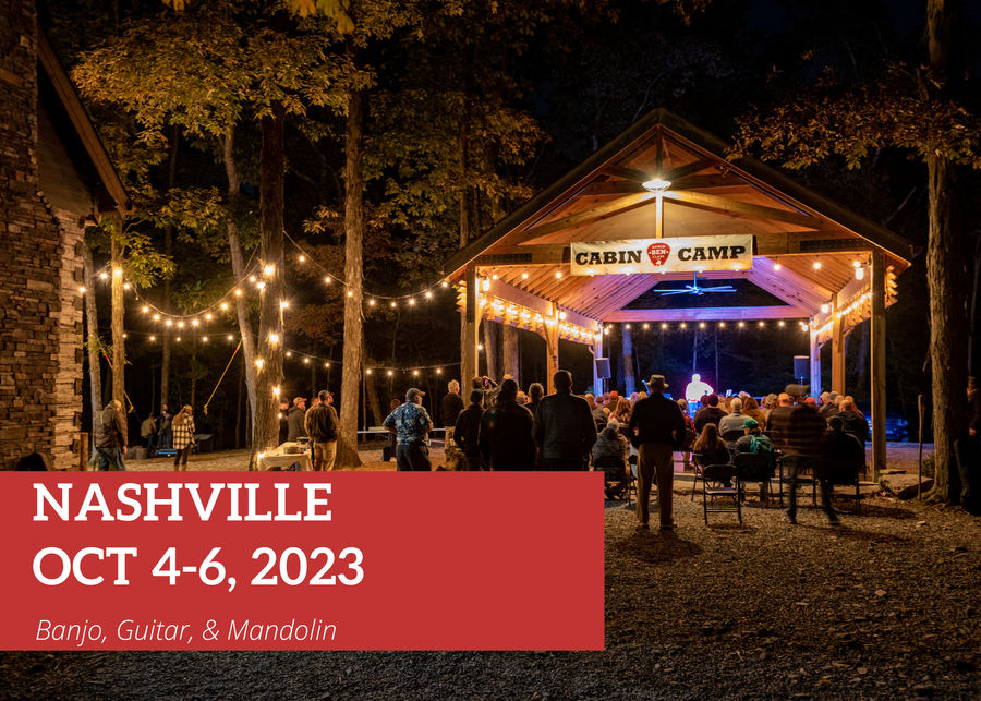 Banjo Ben's Cabin Camp - Nashville! October 4-6, 2023!
