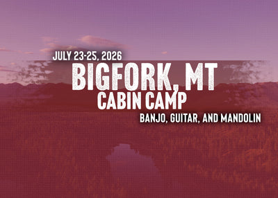 Banjo Ben's Cabin Camp - Bigfork, MT! July 23-25, 2026!