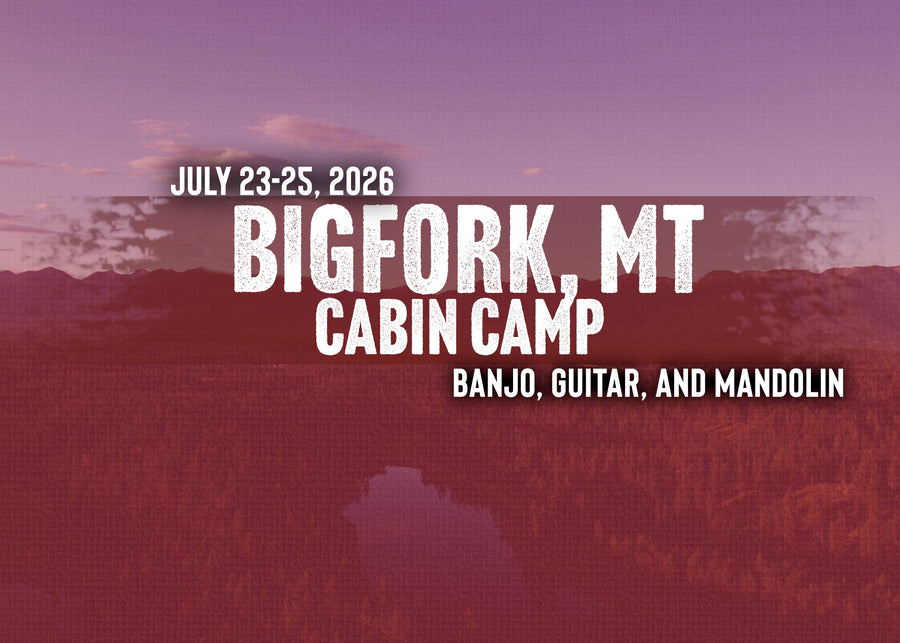 Banjo Ben's Cabin Camp - Bigfork, MT! July 23-25, 2026!