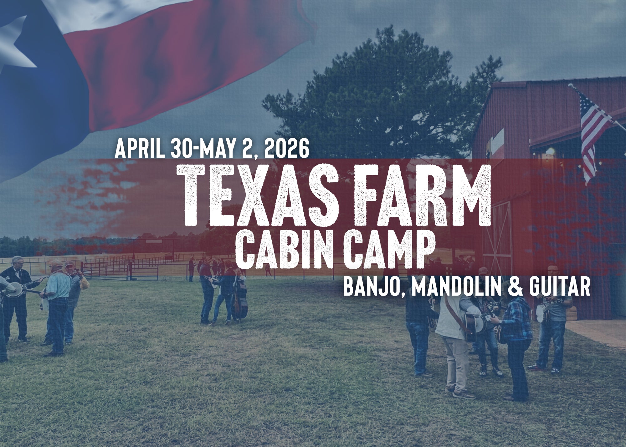 Banjo Ben's Cabin Camp: Texas Farm! April 30-May 2, 2026!