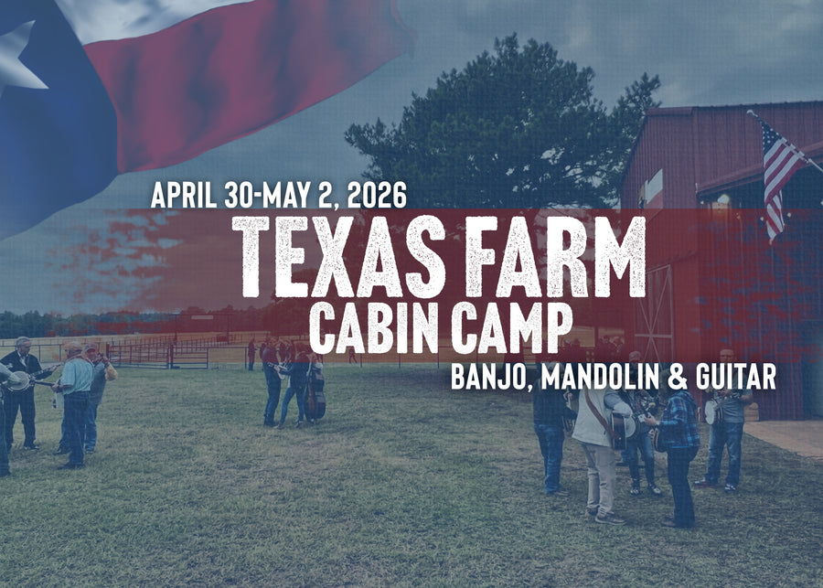 Banjo Ben's Cabin Camp: Texas Farm! April 30-May 2, 2026!